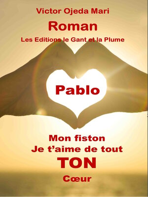 cover image of Pablo, mon fiston, je t'aime de tout TON cœur